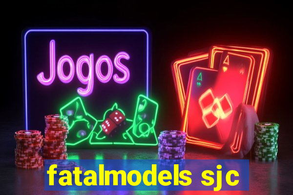 fatalmodels sjc