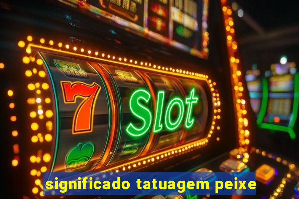 significado tatuagem peixe