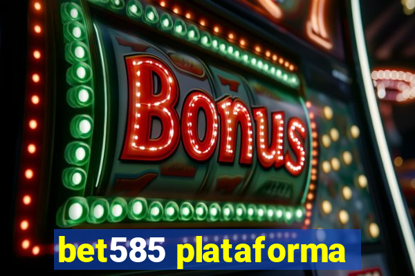 bet585 plataforma