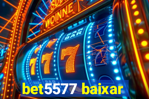 bet5577 baixar