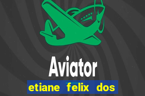 etiane felix dos santos pelada