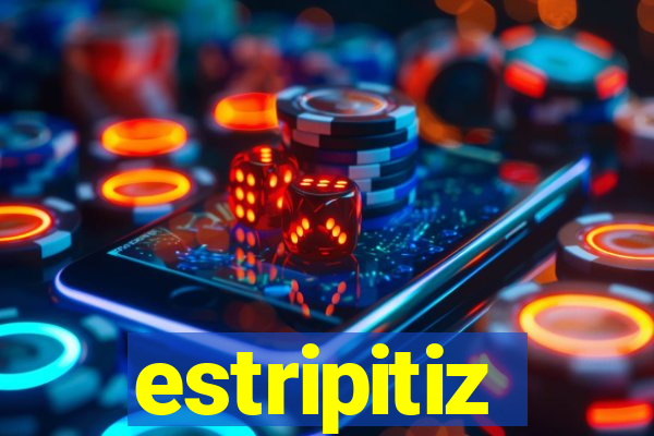 estripitiz