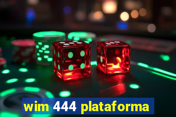 wim 444 plataforma