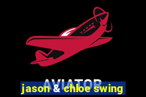 jason & chloe swing