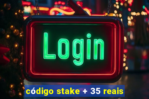 código stake + 35 reais