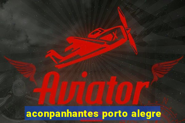 aconpanhantes porto alegre