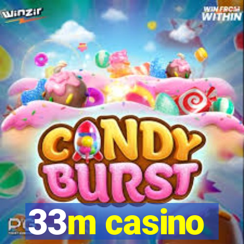 33m casino