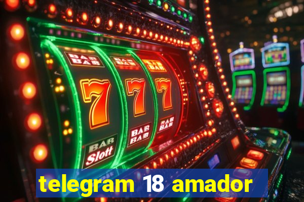 telegram 18 amador