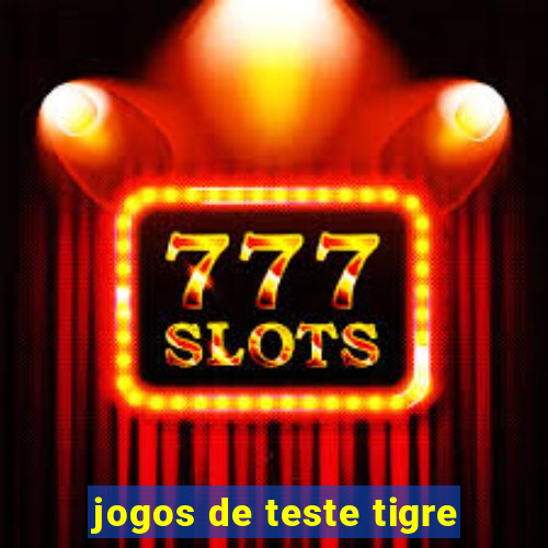 jogos de teste tigre