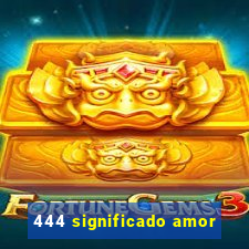 444 significado amor