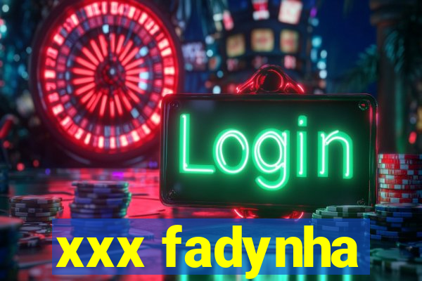 xxx fadynha