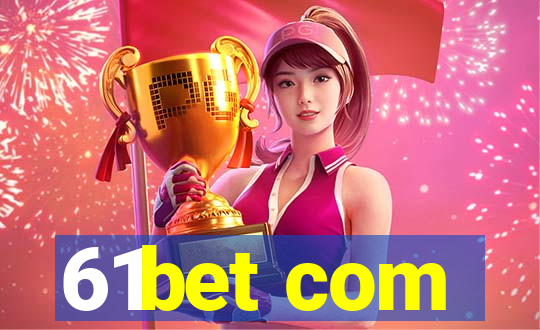 61bet com