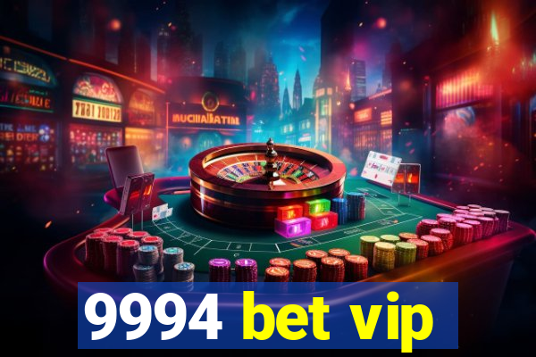 9994 bet vip