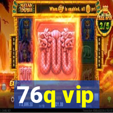 76q vip