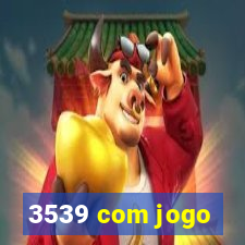 3539 com jogo