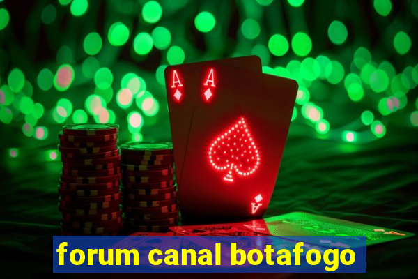 forum canal botafogo