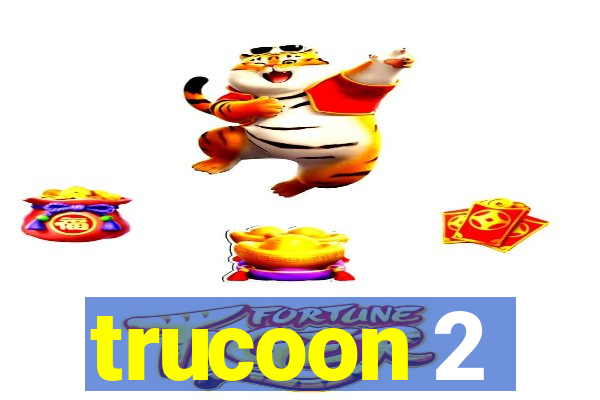 trucoon 2