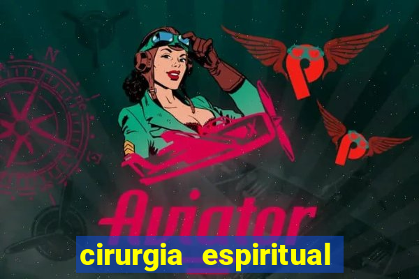 cirurgia espiritual marlon santos