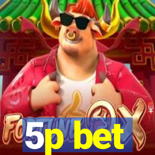 5p bet