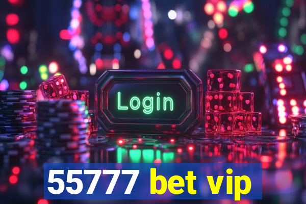 55777 bet vip