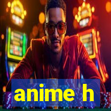 anime h