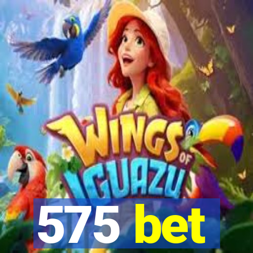 575 bet