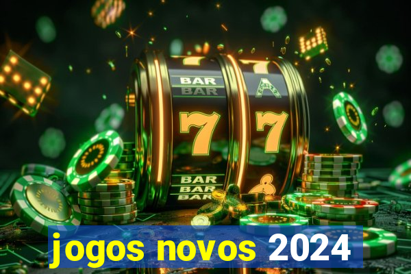 jogos novos 2024