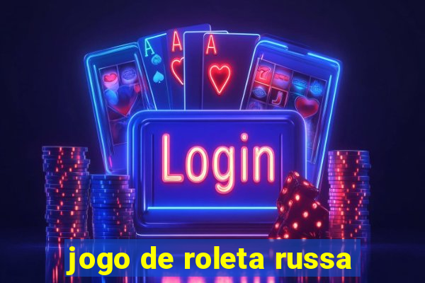 jogo de roleta russa