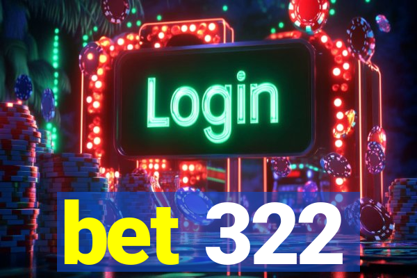 bet 322