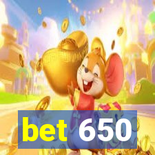 bet 650