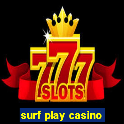 surf play casino