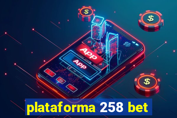 plataforma 258 bet