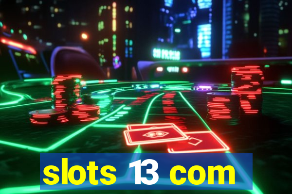 slots 13 com