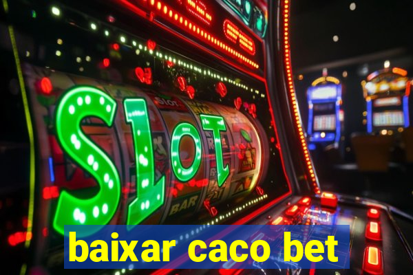 baixar caco bet