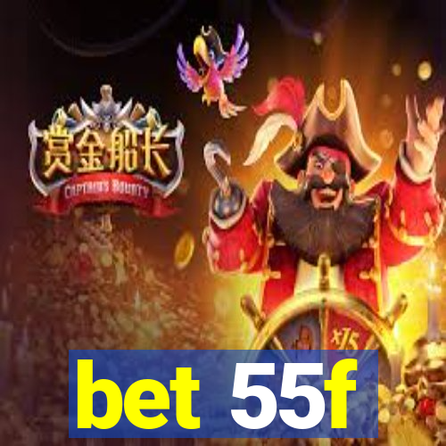 bet 55f