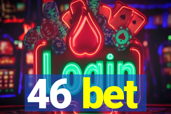 46 bet