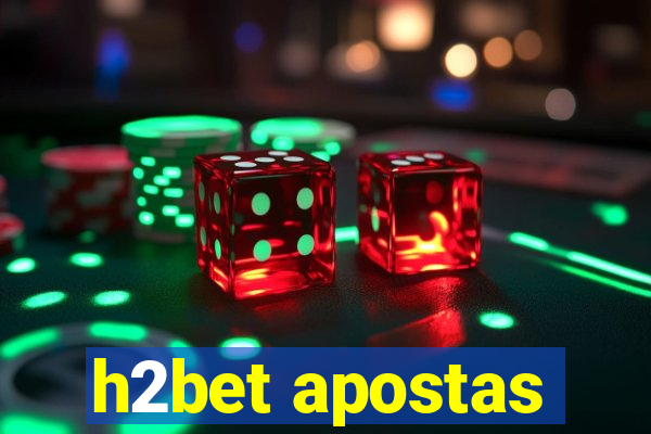 h2bet apostas