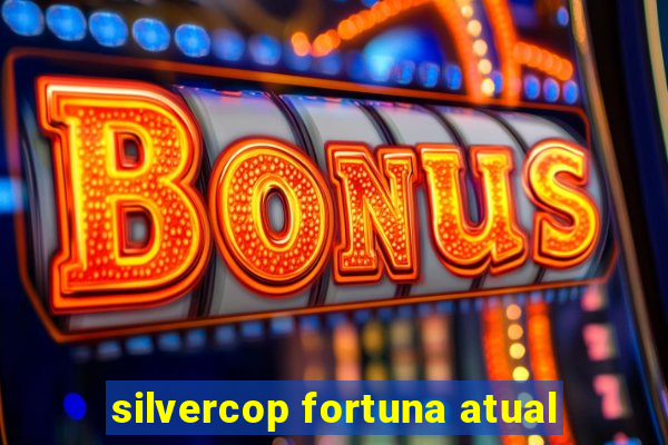 silvercop fortuna atual