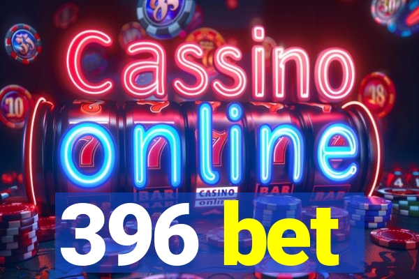 396 bet