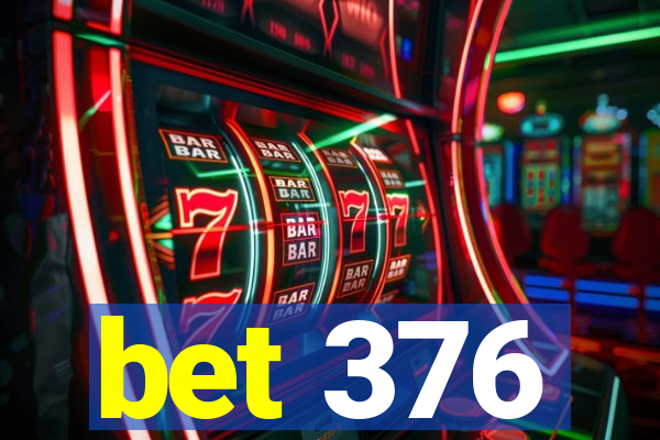 bet 376