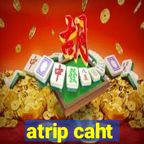 atrip caht