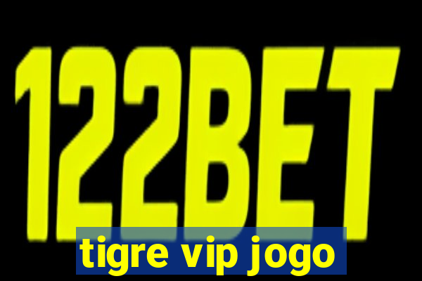 tigre vip jogo