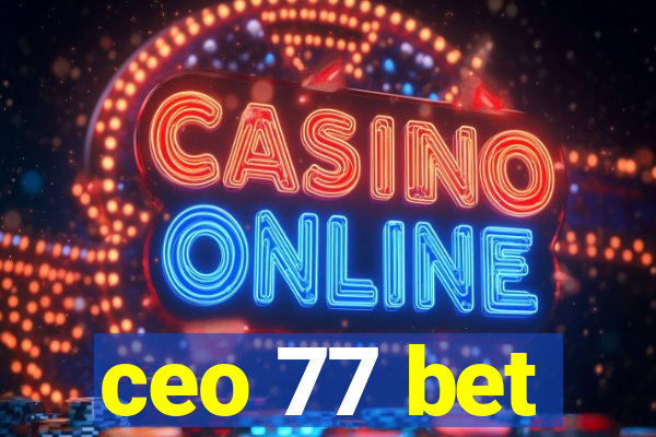 ceo 77 bet