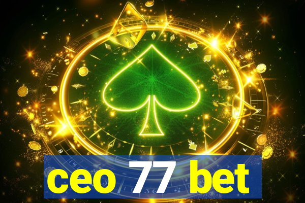 ceo 77 bet