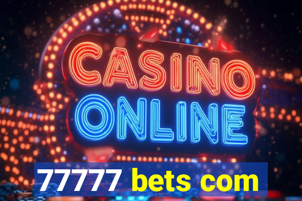 77777 bets com