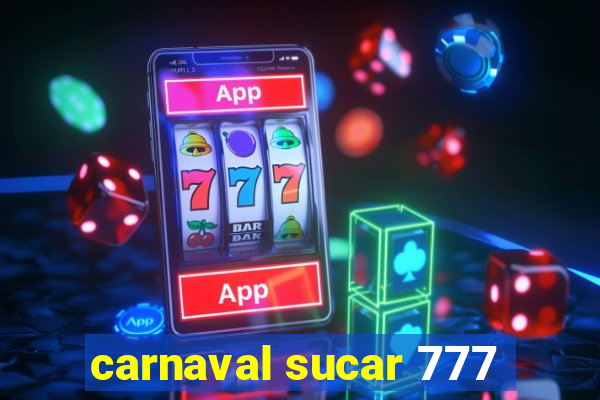 carnaval sucar 777