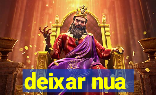 deixar nua