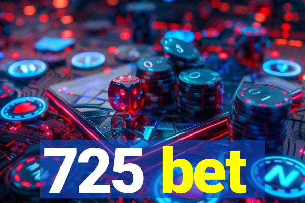 725 bet