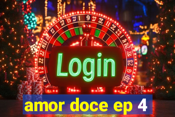 amor doce ep 4