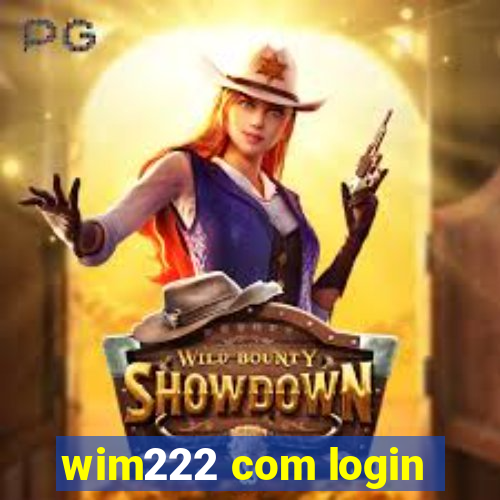 wim222 com login